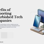 Benefits of Supporting Refurbished Tech Companies