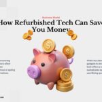 How Refurbished Tech Can Save You Money