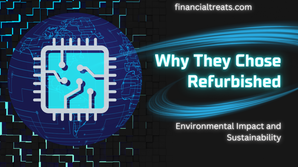 Why They Chose Refurbished